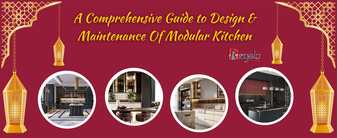 A Comprehensive Guide to Design & Maintenance Of Modular Kitchen
