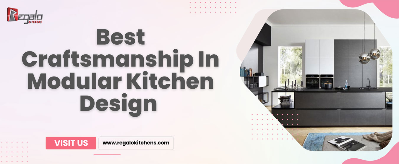 Best Craftsmanship In Modular Kitchen Design