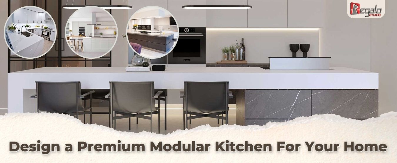 Design a Premium Modular Kitchen For Your Home