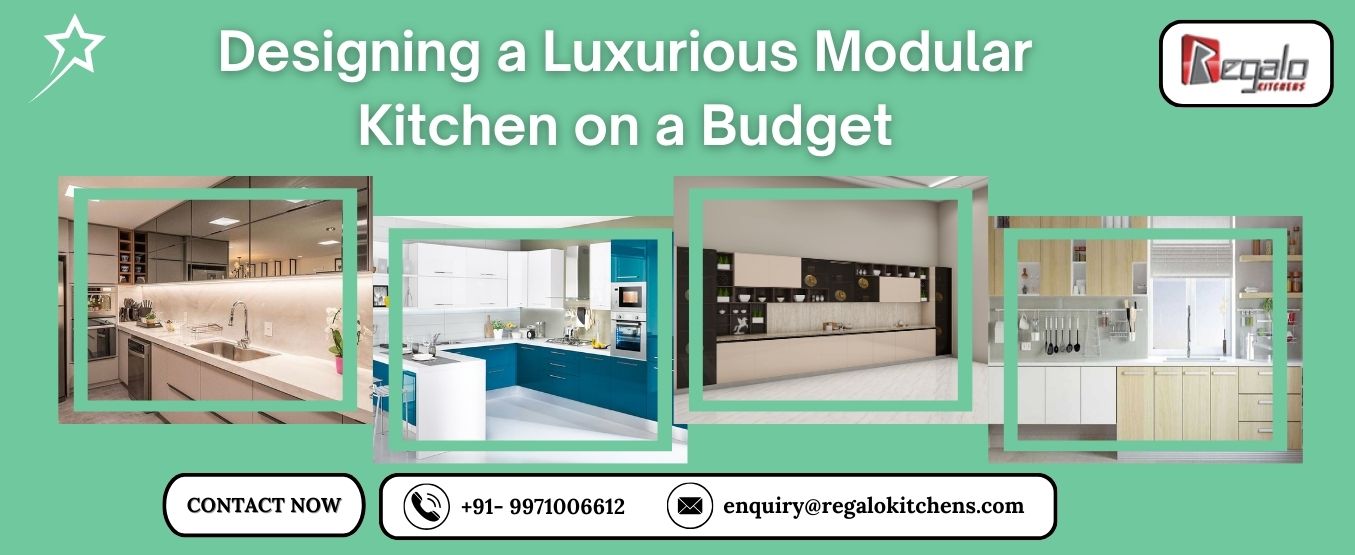 Designing a Luxurious Modular Kitchen on a Budget Designing a Luxurious Modular Kitchen on a Budget