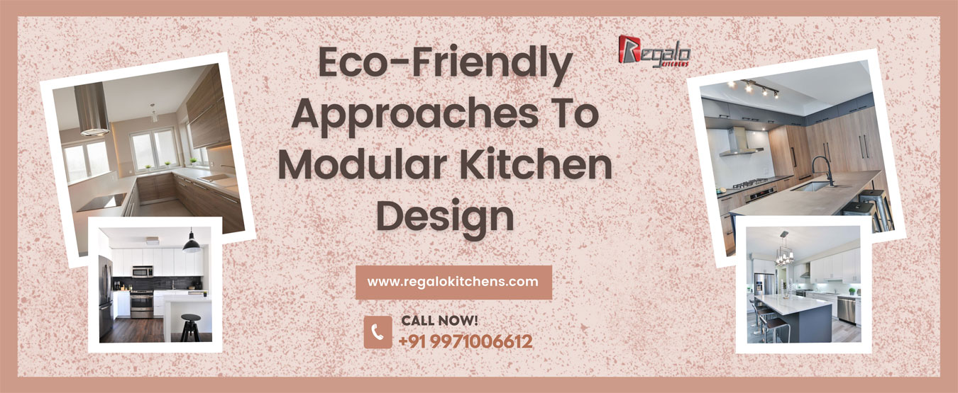 Eco-Friendly Approaches To Modular Kitchen Design