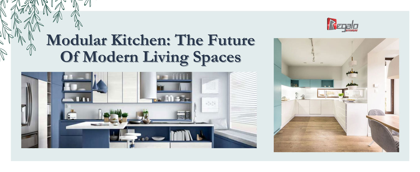 Modular Kitchen: The Future Of Modern Living Spaces