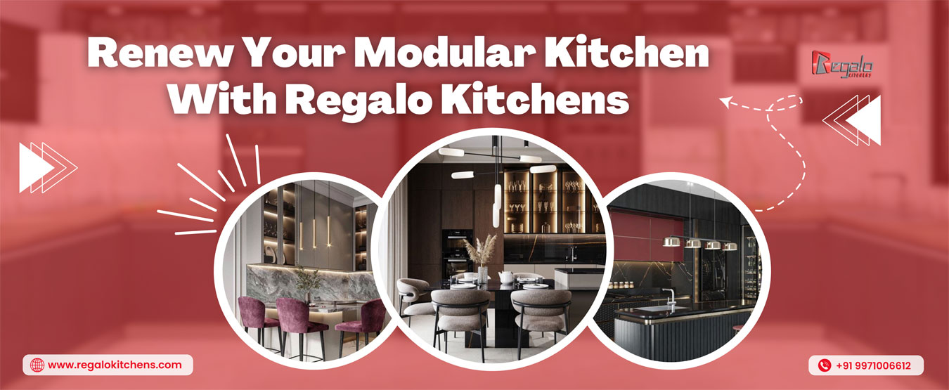 
Renew Your Modular Kitchen With Regalo Kitchens 
