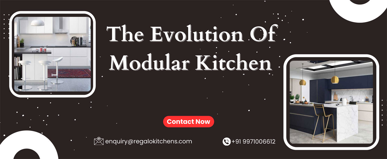 
                                            
The Evolution of Modular Kitchen