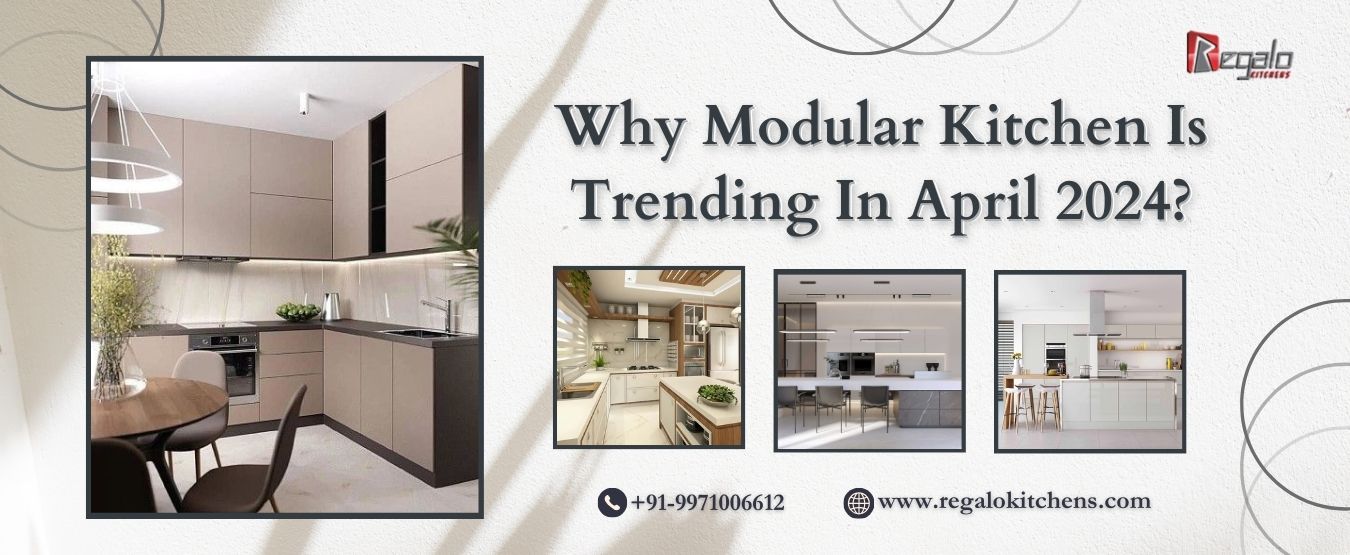 Why Modular Kitchen Is Trending In April 2024?